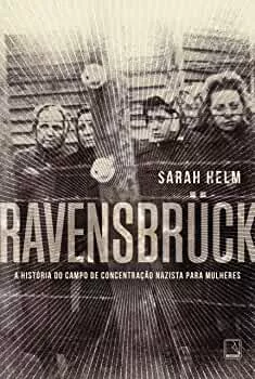Ravensbrück: A história do campo de concentração nazista para mulheres | Amazon.com.br