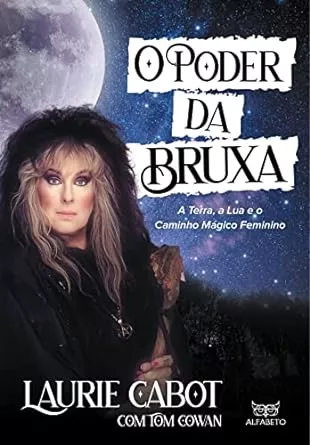 Poder da Bruxa, O: A terra, a lua e o caminho mágico feminino | Amazon.com.br