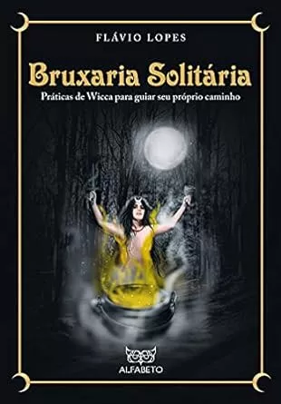 Bruxaria solitária: Práticas de wicca para guiar seu próprio caminho | Amazon.com.br