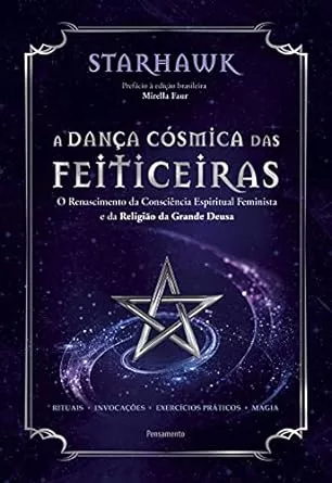 A dança cósmica das feiticeiras: O renascimento da consciência espiritual feminista e da religião da grande deusa | Amazon.com.br