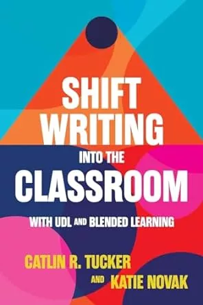Shift Writing into the Classroom with UDL and Blended Learning : Tucker, Catlin, Novak, Katie: Amazon.de: Bücher