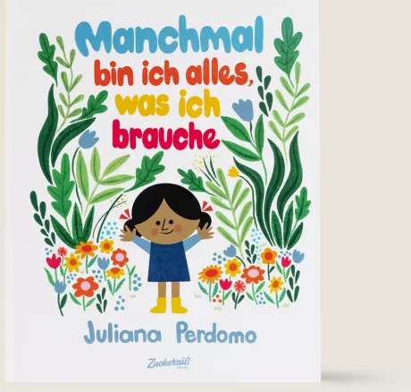 Manchmal bin ich alles, was ich brauche – Zuckersüß Verlag