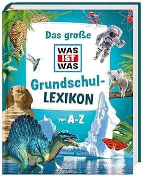 Das große WAS IST WAS Grundschullexikon von A-Z (WAS IST WAS Edition) : Tessloff Verlag Ragnar Tessloff GmbH & Co.KG: Amazon.de: Bücher