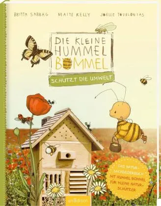 Die kleine Hummel Bommel schützt die Umwelt von Britta Sabbag, Maite Kelly und Joëlle Tourlonias | ISBN 978-3-8458-3680-5 | Buch online kaufen -
