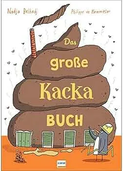 Das große Kacka-Buch: Wissenswertes und Kurioses über die Ausscheidungen bei Mensch und Tier : Belhadj, Nadja, de Kemmeter, Philippe: Amazon.de: Books