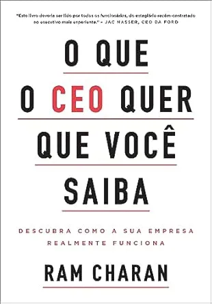 O que o CEO quer que você saiba: Descubra como a sua empresa realmente funciona | Amazon.com.br